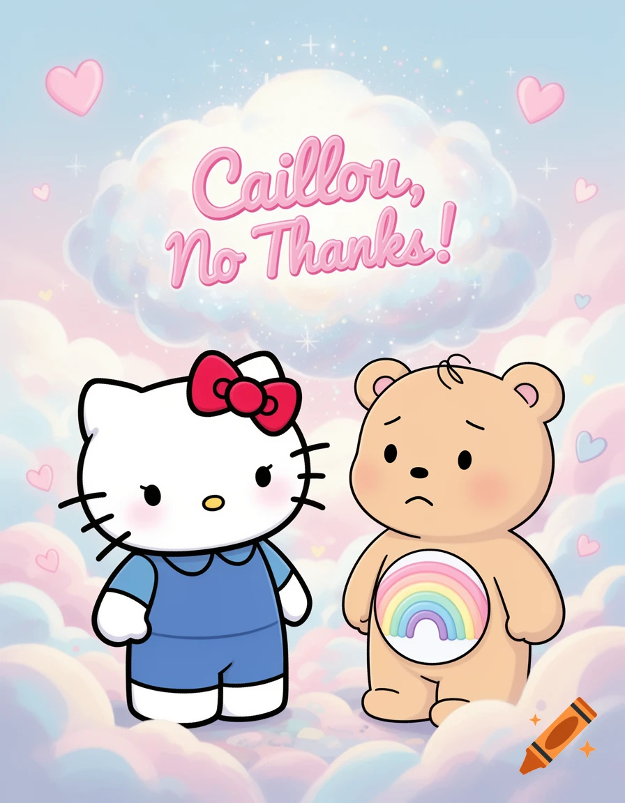 Hello Kitty and a rainbow bear stand on pastel clouds, with 'Caillou, No Thanks!' above. Dreamy cartoon style.
