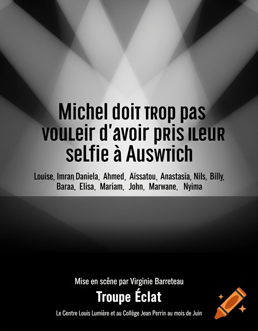A black and white theater poster for the play 'Michel doit trop pas vouloir d'avoir pris leur selfie à Auswitch'. White spotlights illuminate the text against a dark background, listing the cast, director, troupe 'Éclat', and venues.