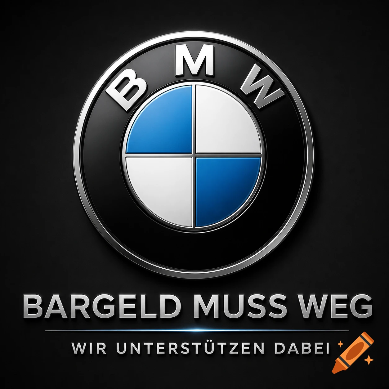 Photorealistic 3D rendering of the BMW logo with metallic text 'BARGELD MUSS WEG' and 'WIR UNTERSTÜTZEN DABEI' on a dark background.