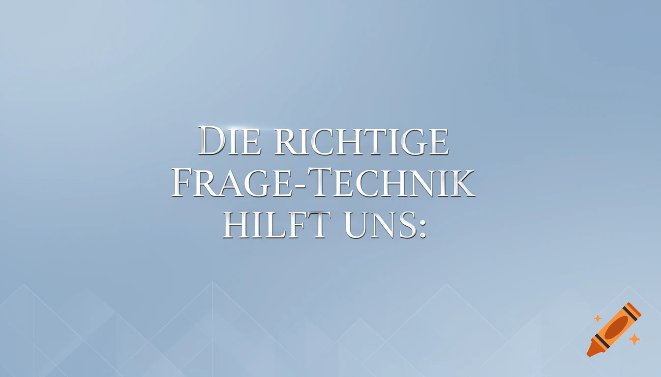 White 3D text "DIE RICHTIGE FRAGE-TECHNIK HILFT UNS:" on a light blue background with subtle geometric patterns.