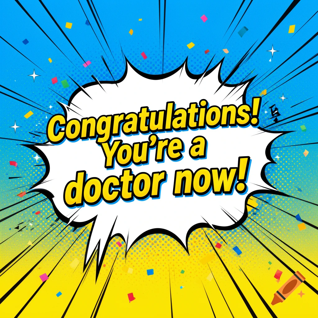 A comic-style speech bubble on a blue and yellow background with confetti, saying "Congratulations! You're a doctor now!"