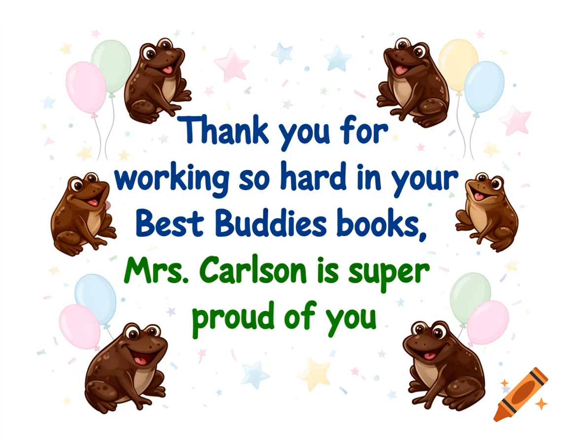 Cartoon illustration of six brown frogs, balloons, and stars surrounding the text 'Thank you for working so hard in your Best Buddies books, Mrs. Carlson is super proud of you'.