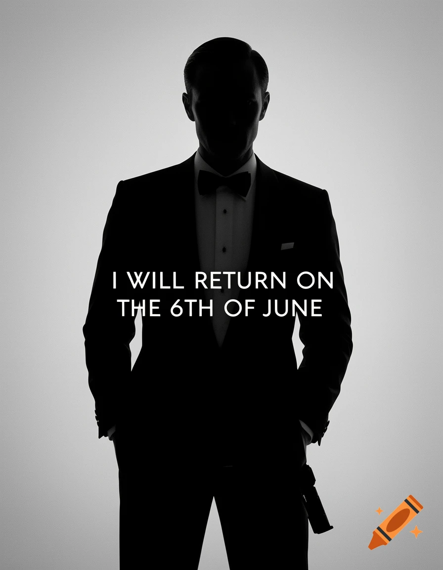 Black and white silhouette of a man in a tuxedo, holding a pistol, with the text 'I will return on the 6th of June'