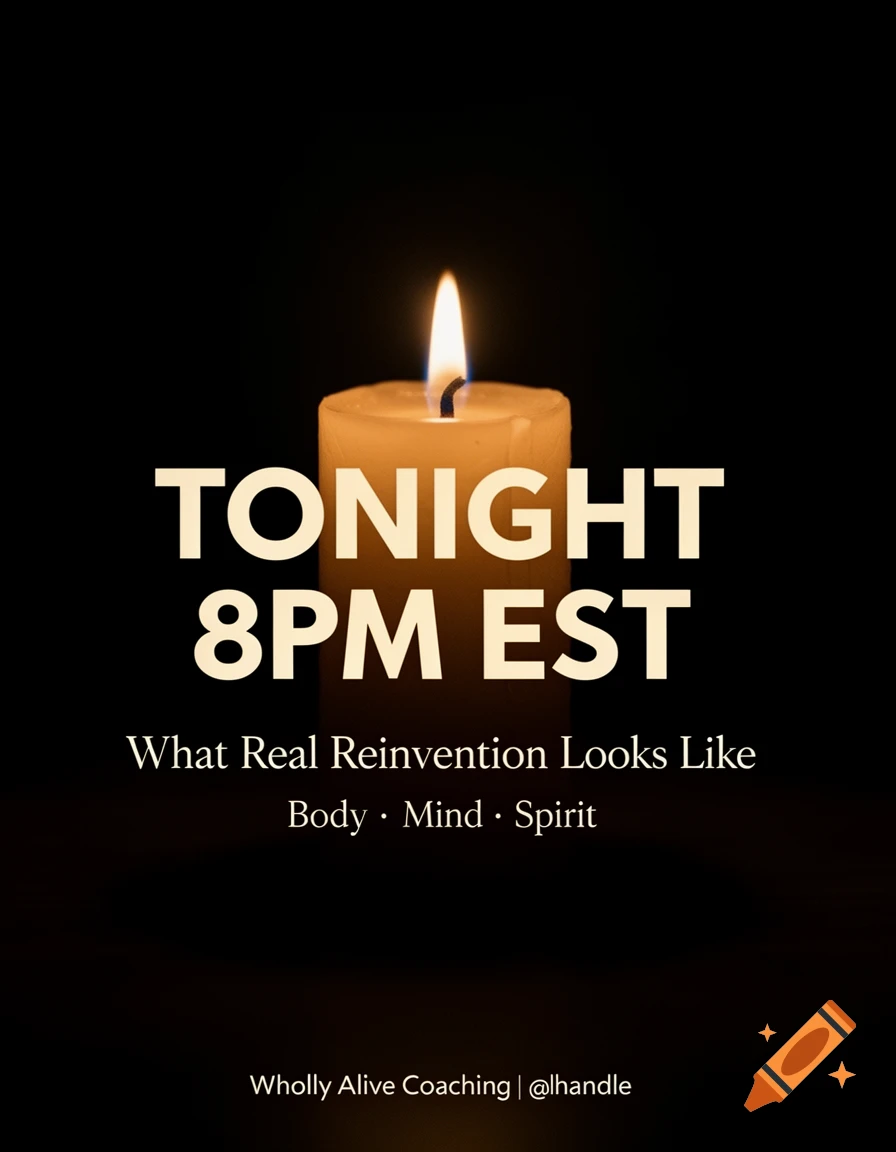 A glowing white candle sits on a dark background with event text: "TONIGHT 8PM EST What Real Reinvention Looks Like Body The Mind The Spirit Wholly Alive Coaching | @lhandle"