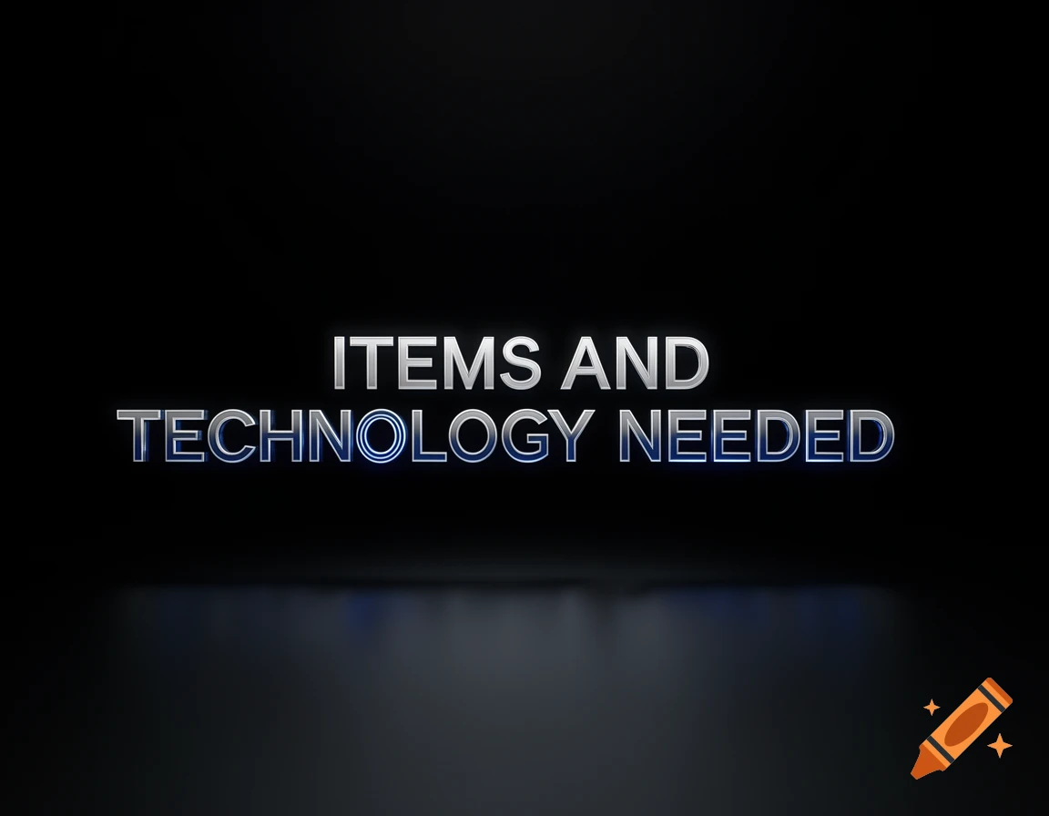 Silver and blue metallic text 'ITEMS AND TECHNOLOGY NEEDED' on a dark, gradient background with a subtle blue glow.