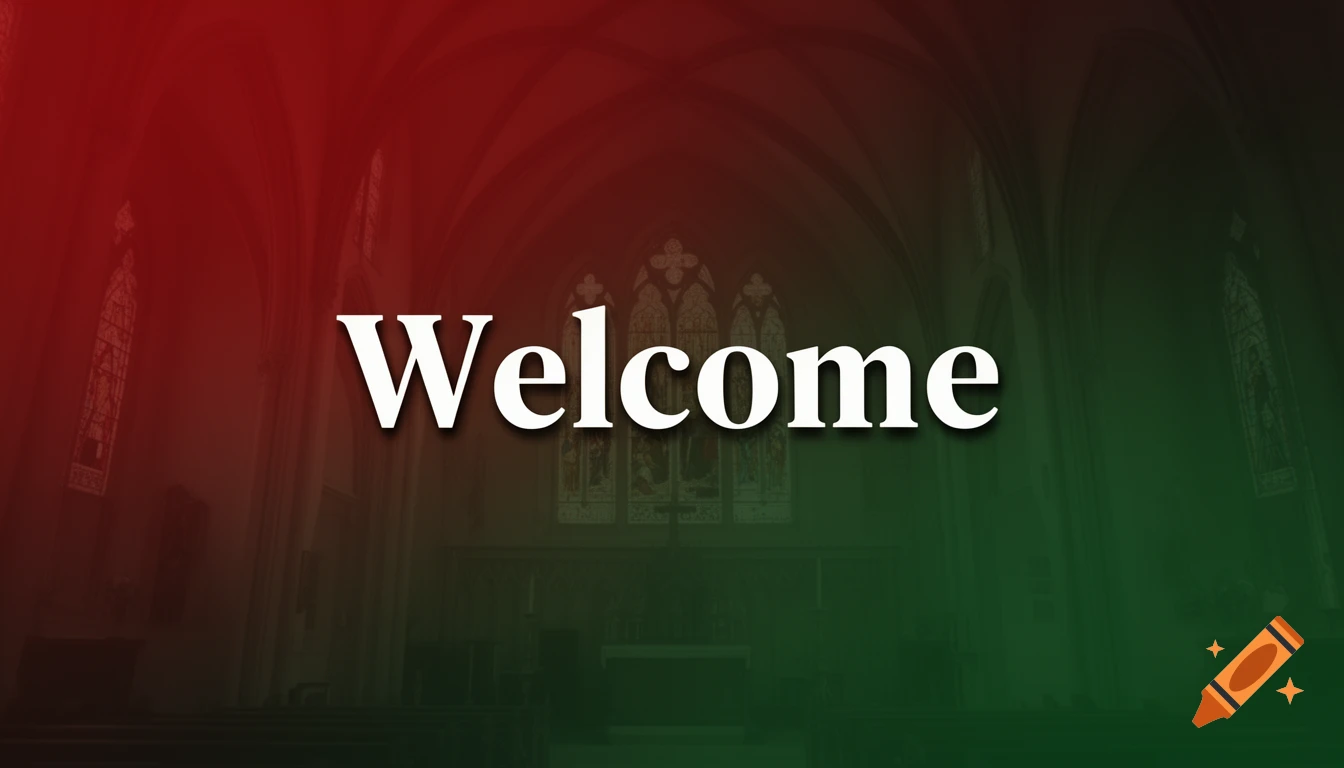 The word "Welcome" in white text over a church interior with a red and green gradient background.
