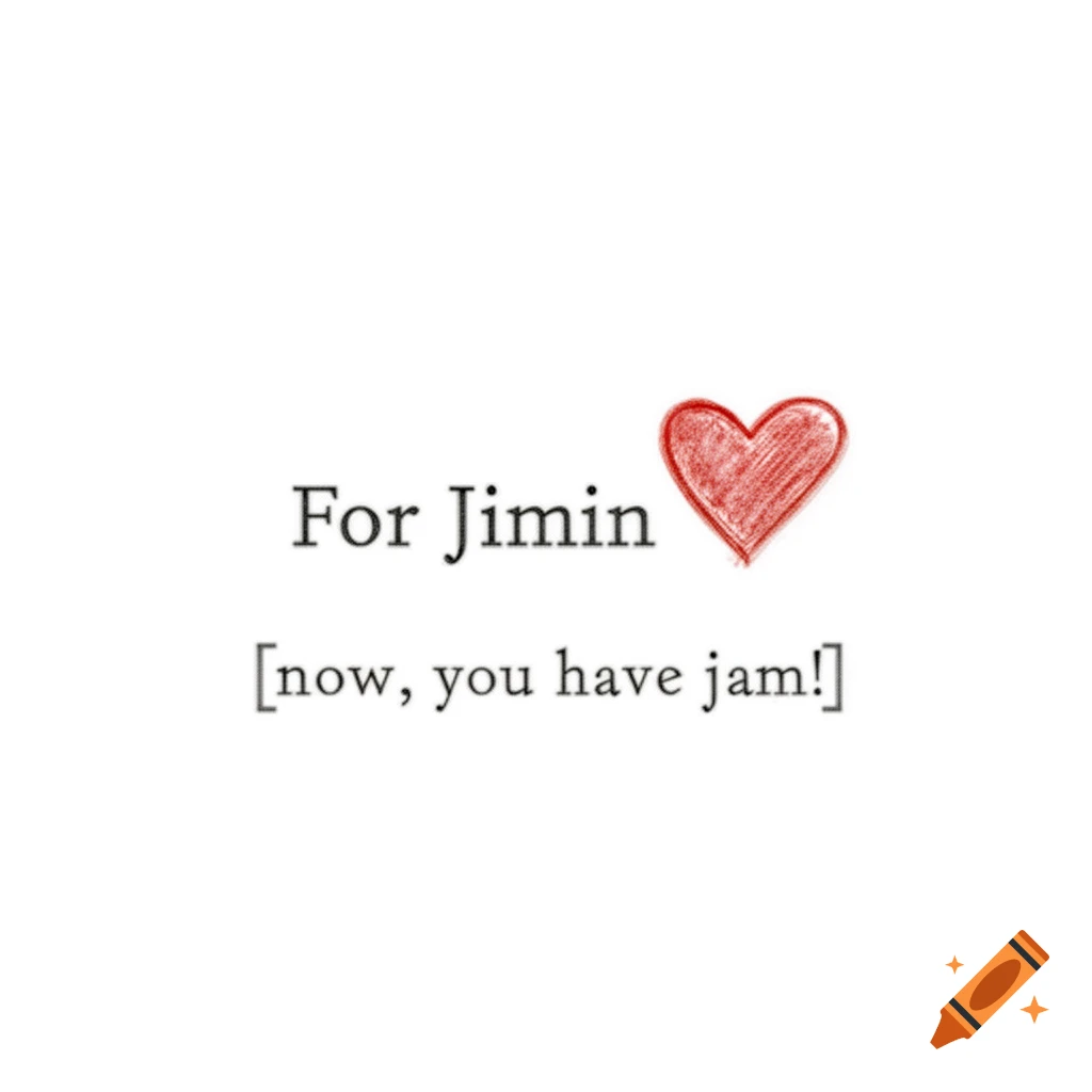 White background with 'For Jimin' and a red crayon-drawn heart, above '[now, you have jam!]'. Minimalist style.