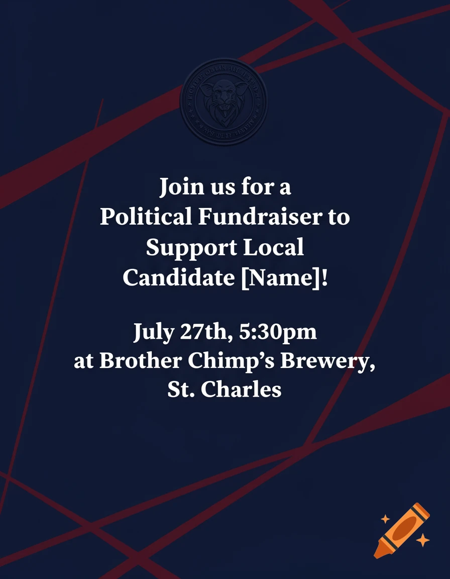 A political fundraising flyer with white text on a deep navy background with red diagonal lines. Text reads: Join us for a Political Fundraiser to Support Local Candidate [Name]! July 27th, 5:30pm at Brother Chimp’s Brewery, St. Charles.