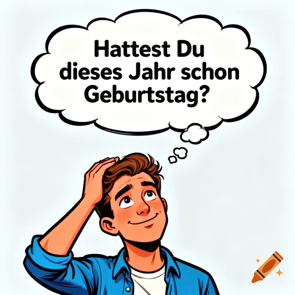 A cartoon man in a blue shirt scratches his head, looking up thoughtfully at a thought bubble asking in German, 'Hattest Du dieses Jahr schon Geburtstag?'
