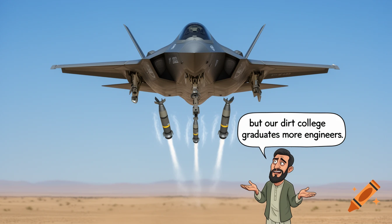 Photorealistic F-35 jet dropping bombs over a desert, next to a cartoon man shrugging with a speech bubble: 'but our dirt college graduates more engineers.'