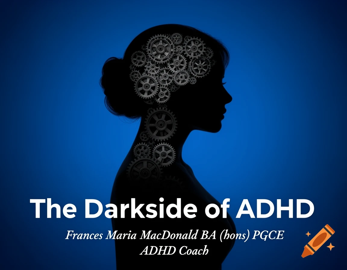 Dark silhouette of a woman's head with mechanical gears inside, against a blue background, with text 'The Darkside of ADHD'.