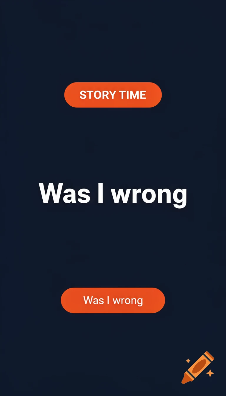 A vertical dark navy social media graphic with orange rounded badges and white text, featuring 'STORY TIME' at the top and 'Was I wrong' in the middle and bottom.
