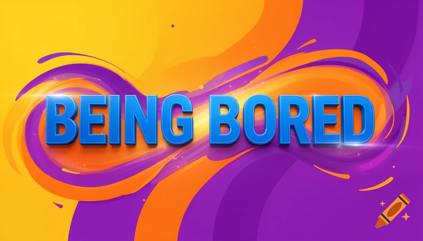 Blue 3D text 'BEING BORED' on a vibrant swirling orange and purple abstract background with light flares.