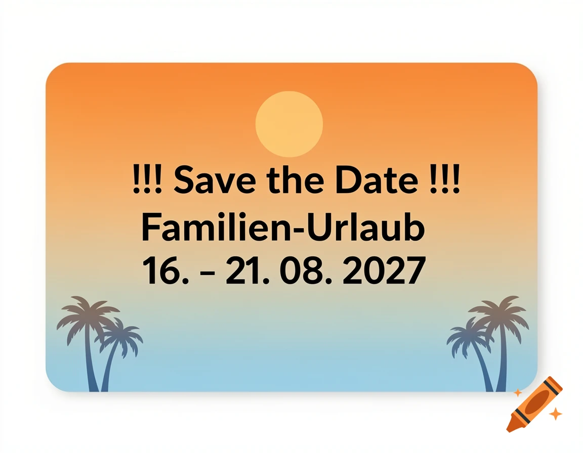 A 'Save the Date' card with an orange and blue gradient sunset, palm trees, and text for a family vacation on 16.-21.08.2027.