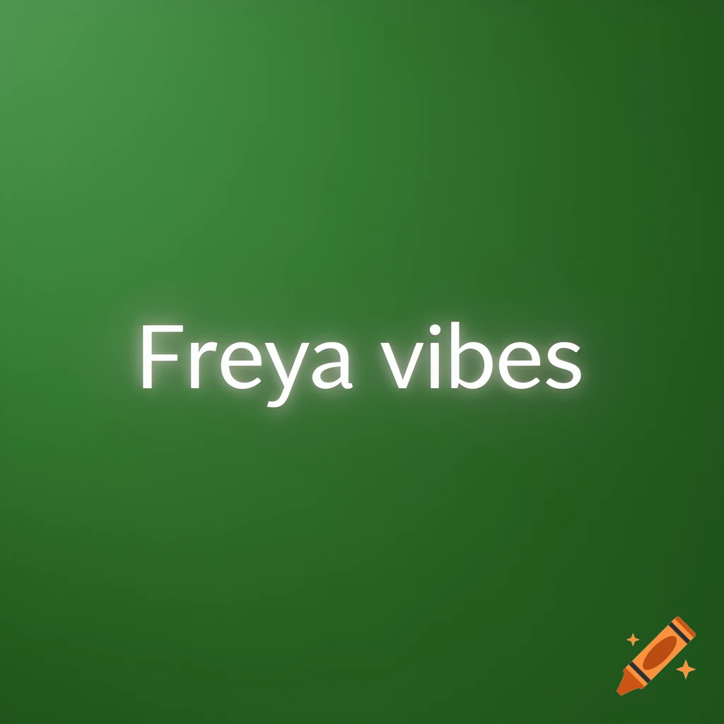 The words "Freya vibes" in white glowing text on a solid green background.