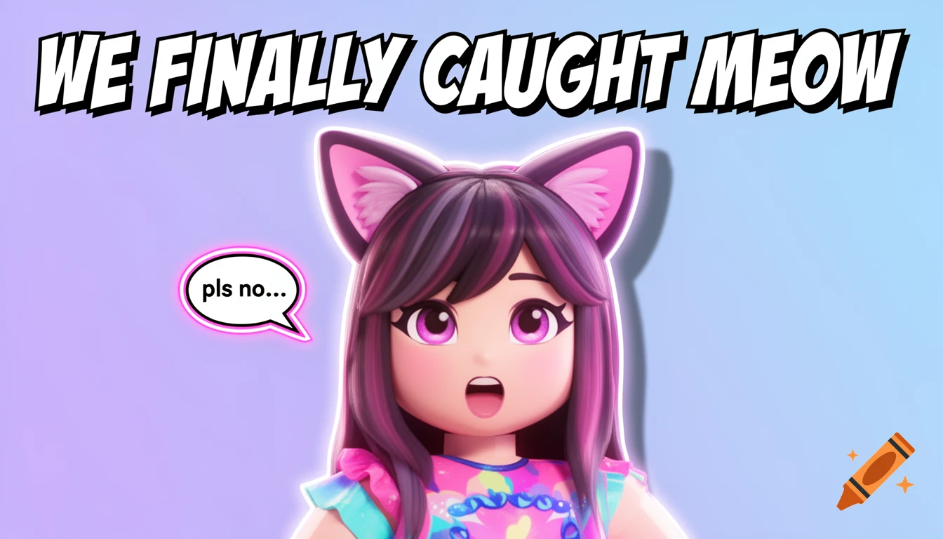 A Roblox girl with cat ears looks surprised, with text "WE FINALLY CAUGHT MEOW" and a speech bubble "pls no..." in a cartoon style.