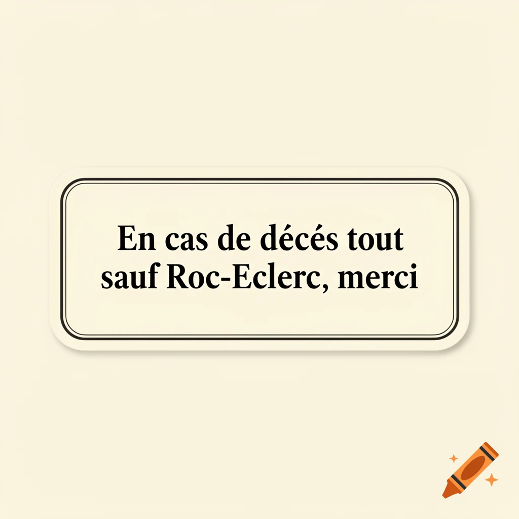 Minimalist administrative label with the French text 'En cas de décès tout sauf Roc-Eclerc, merci' on a light background.