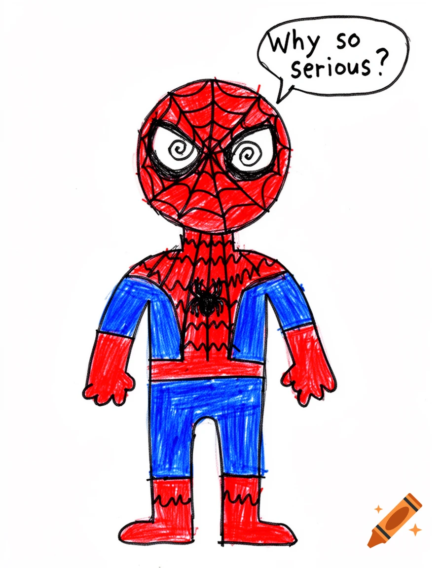 A crudely drawn, cartoonish Spiderman in his red and blue suit with web patterns, featuring spiral eyes, saying "Why so serious?" in a speech bubble.