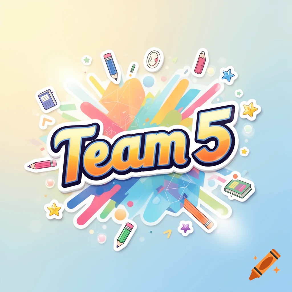 A colorful sticker illustration featuring the text "Team 5" in bold, orange and yellow letters with a blue outline, surrounded by scattered drawings of pencils, books, and stars, all on a bright, soft gradient background.