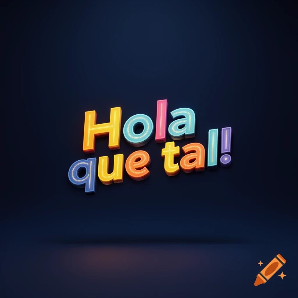 Colorful 3D rendered text 'Hola que tal!' on a dark blue background with subtle reflections.