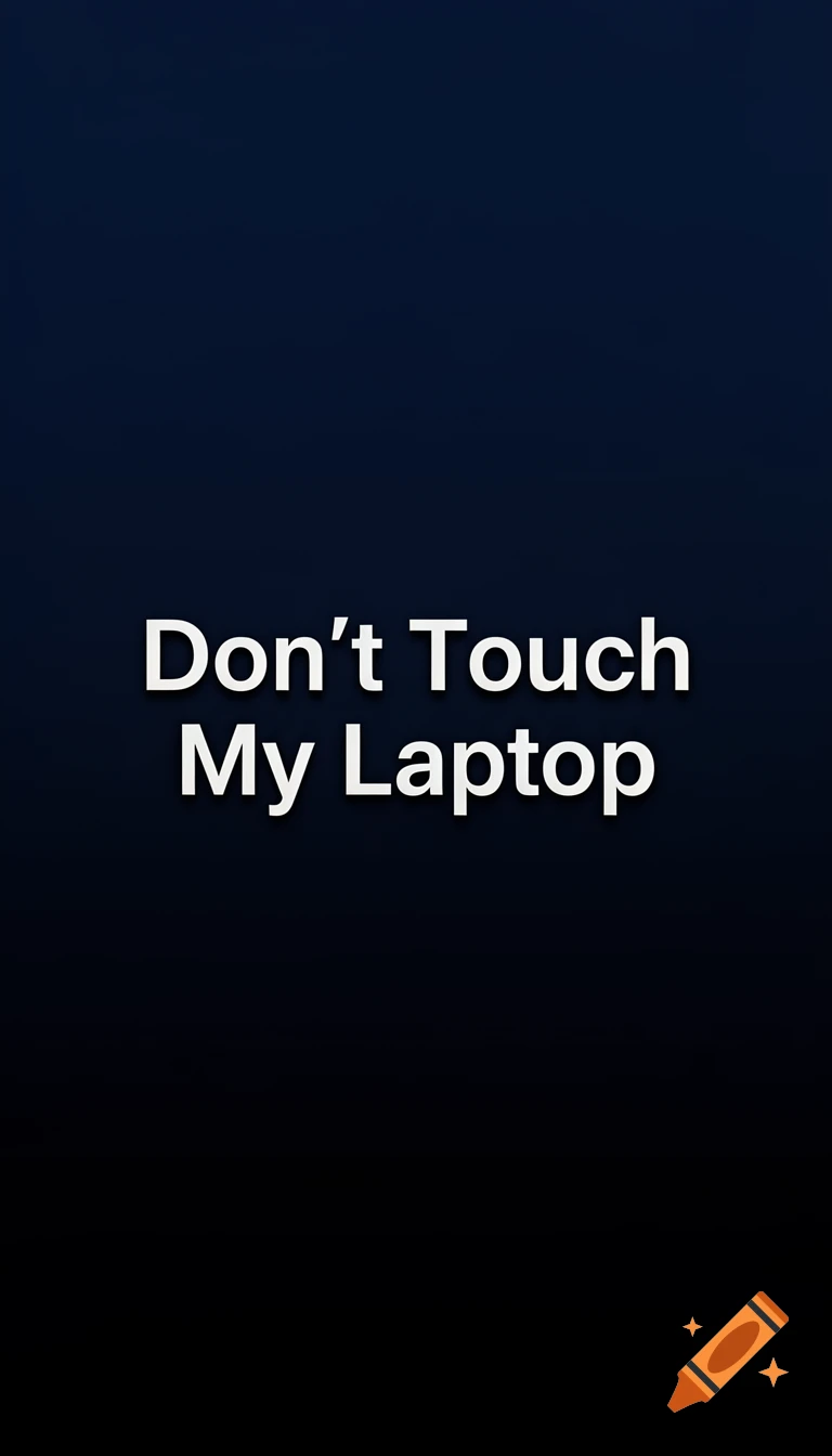 White text 'Don't Touch My Laptop' on a dark blue to black gradient background, resembling a lock screen.