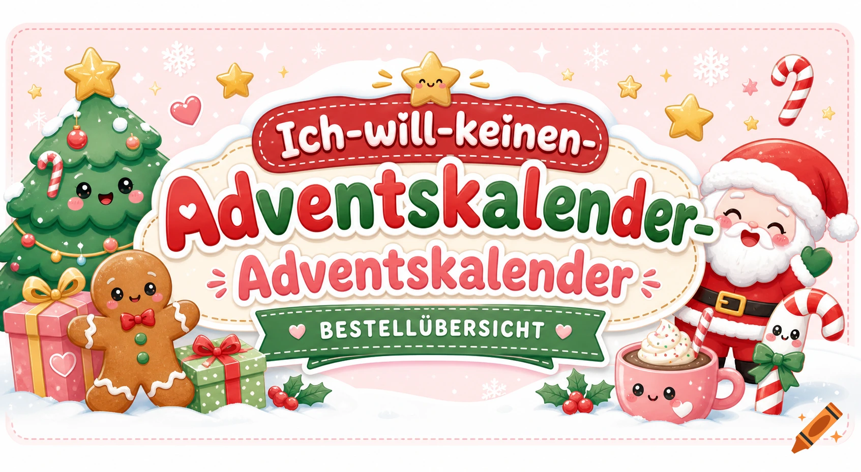A kawaii Christmas banner with a smiling Christmas tree, gingerbread man, Santa, and text "Ich-will-keinen-Adventskalender-Adventskalender BESTELLÜBERSICHT".