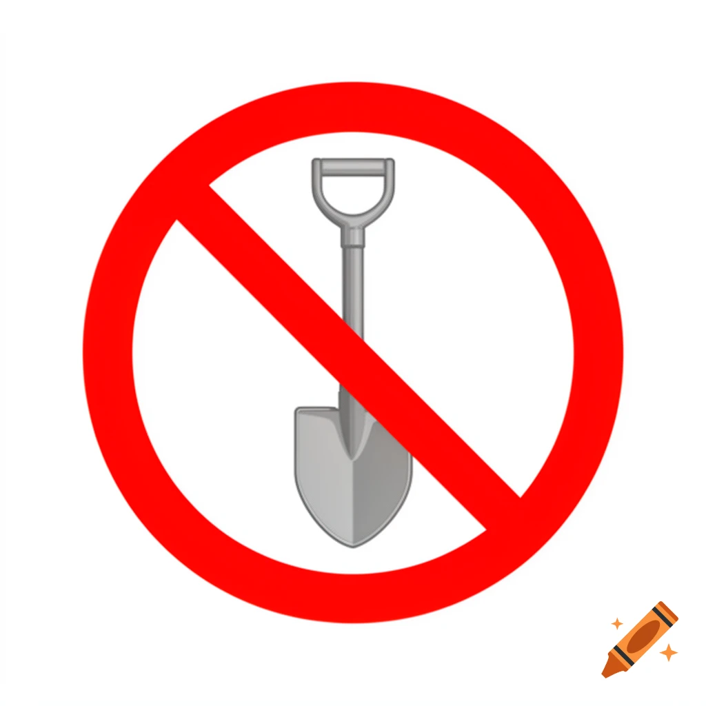 A pictogram of a gray shovel within a red circle and diagonal line, signifying prohibition.