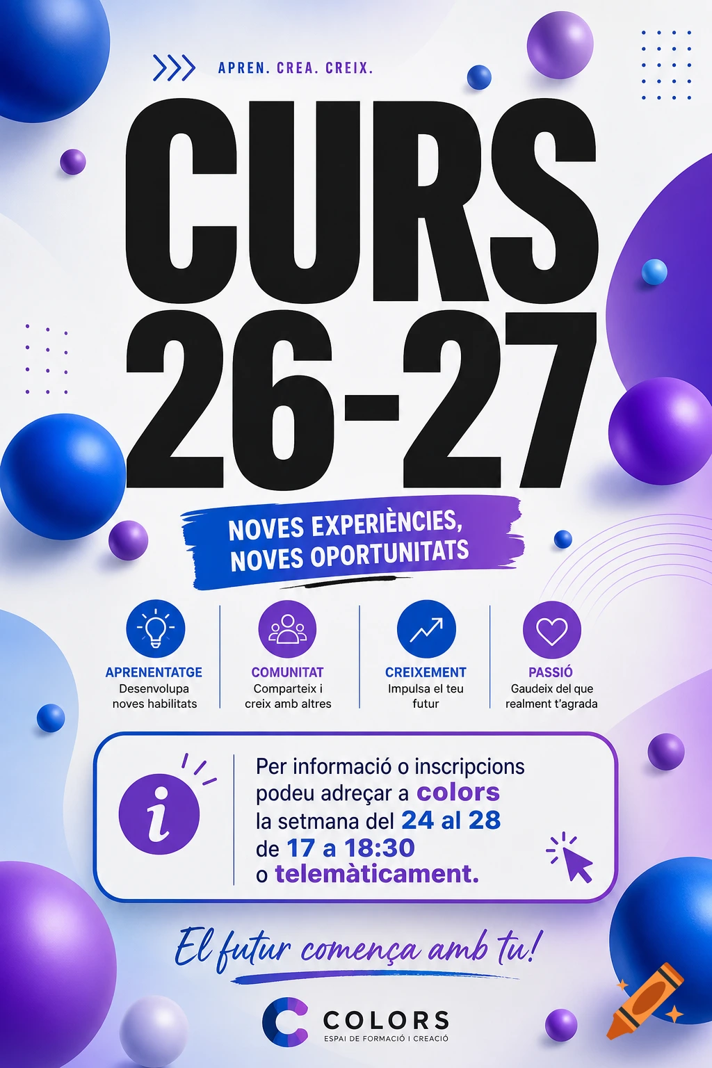 A vibrant blue and purple poster for 'CURS 26-27' with text 'NOVES EXPERIÈNCIES, NOVES OPORTUNITATS', featuring 3D spheres, icons, and course information.