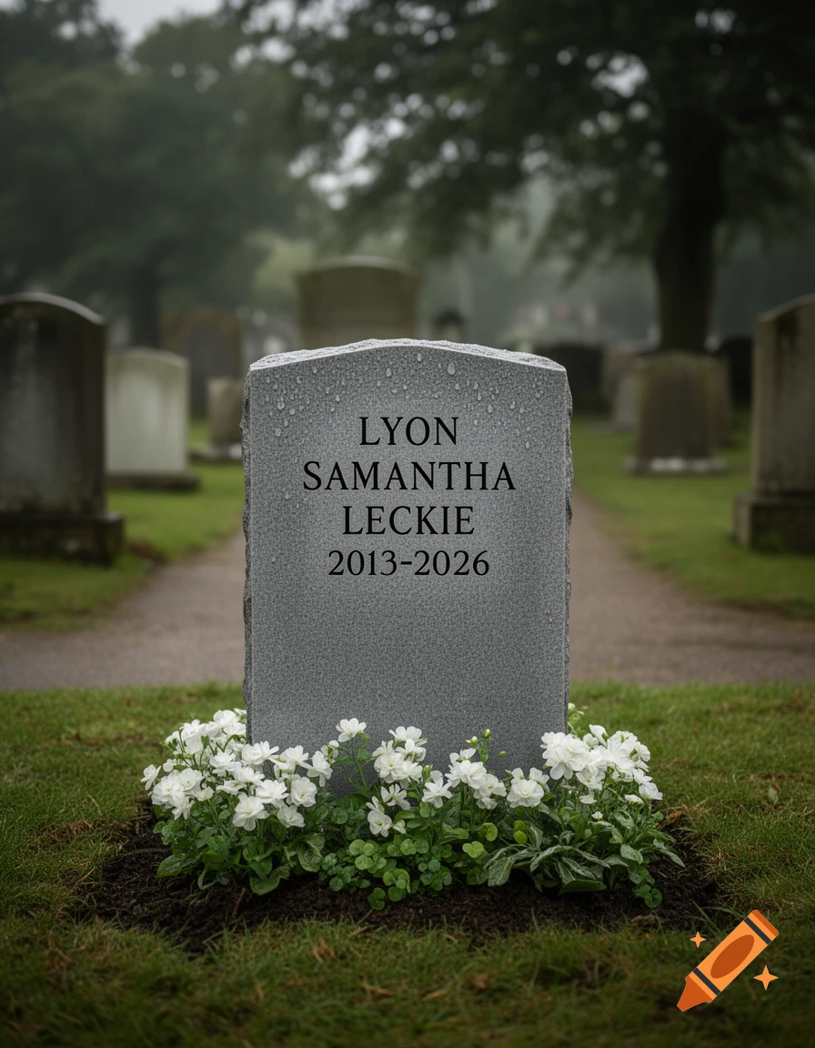 Photorealistic gravestone in a cemetery with white flowers at the base, displaying the text Lyon Samantha Leckie 2013-2026.