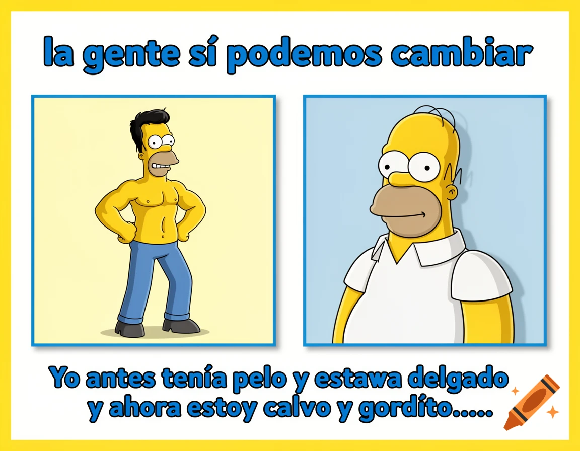 Meme featuring two images of Homer Simpson, one muscular with hair and one normal, with Spanish text about changing.