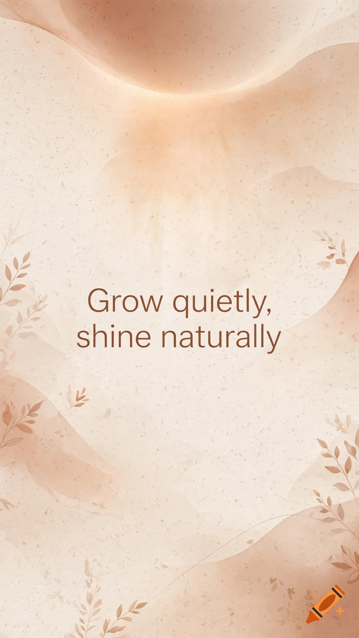 Warm beige watercolor phone wallpaper with abstract shapes, botanical leaf illustrations, and the quote Grow quietly, shine naturally.