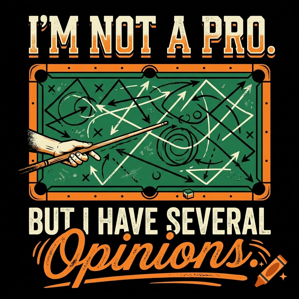 T-shirt design with the text 'I'M NOT A PRO. But I have several opinions' over a billiard table with a tactics board pattern.
