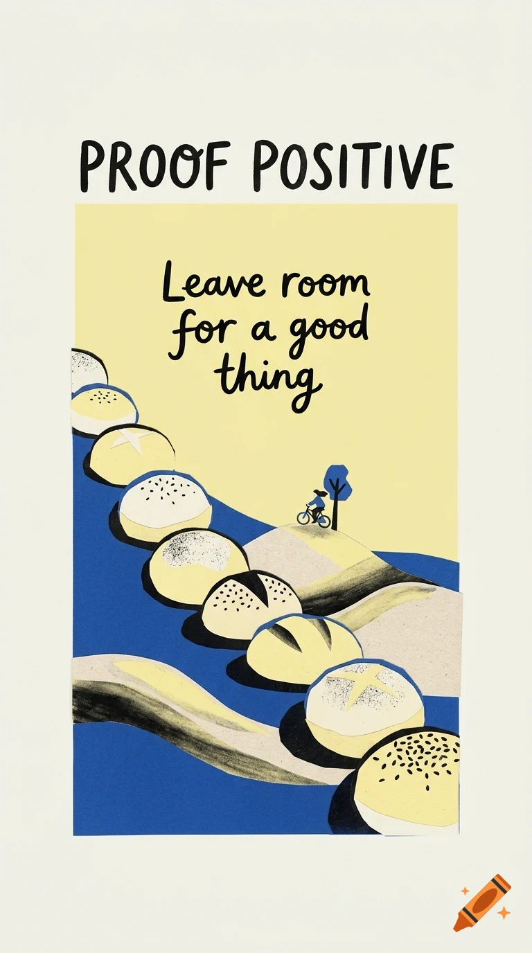 An illustrated poster with the text PROOF POSITIVE and Leave room for a good thing, showing a line of round loaves of bread resembling hills with a tiny cyclist.
