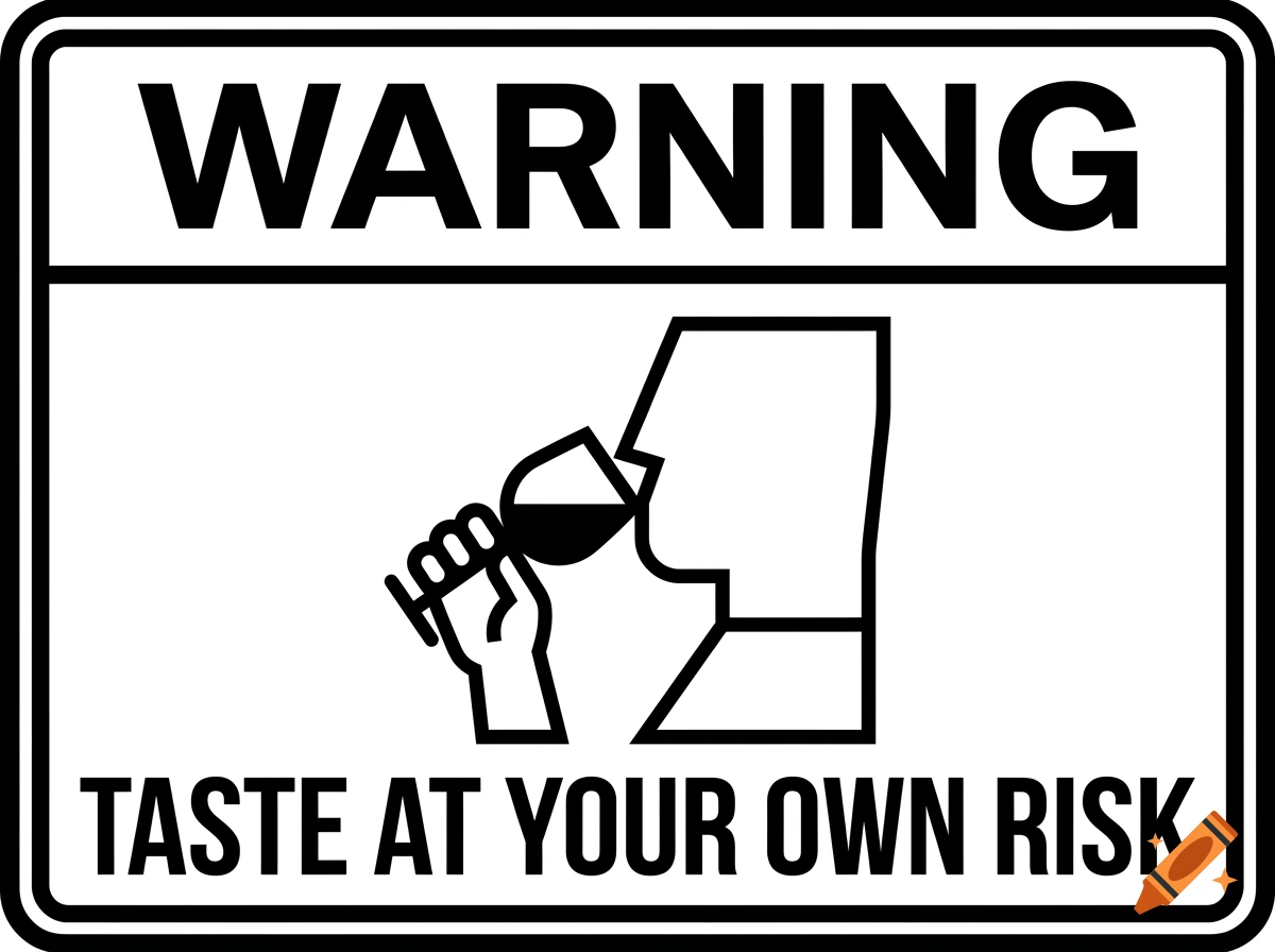 Black and white warning sign with text reading WARNING TASTE AT YOUR OWN RISK and an icon of a person drinking wine.