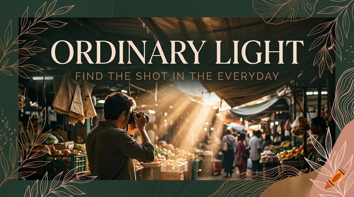 A photographer taking a photo in a bustling market with text that reads ORDINARY LIGHT FIND THE SHOT IN THE EVERYDAY.
