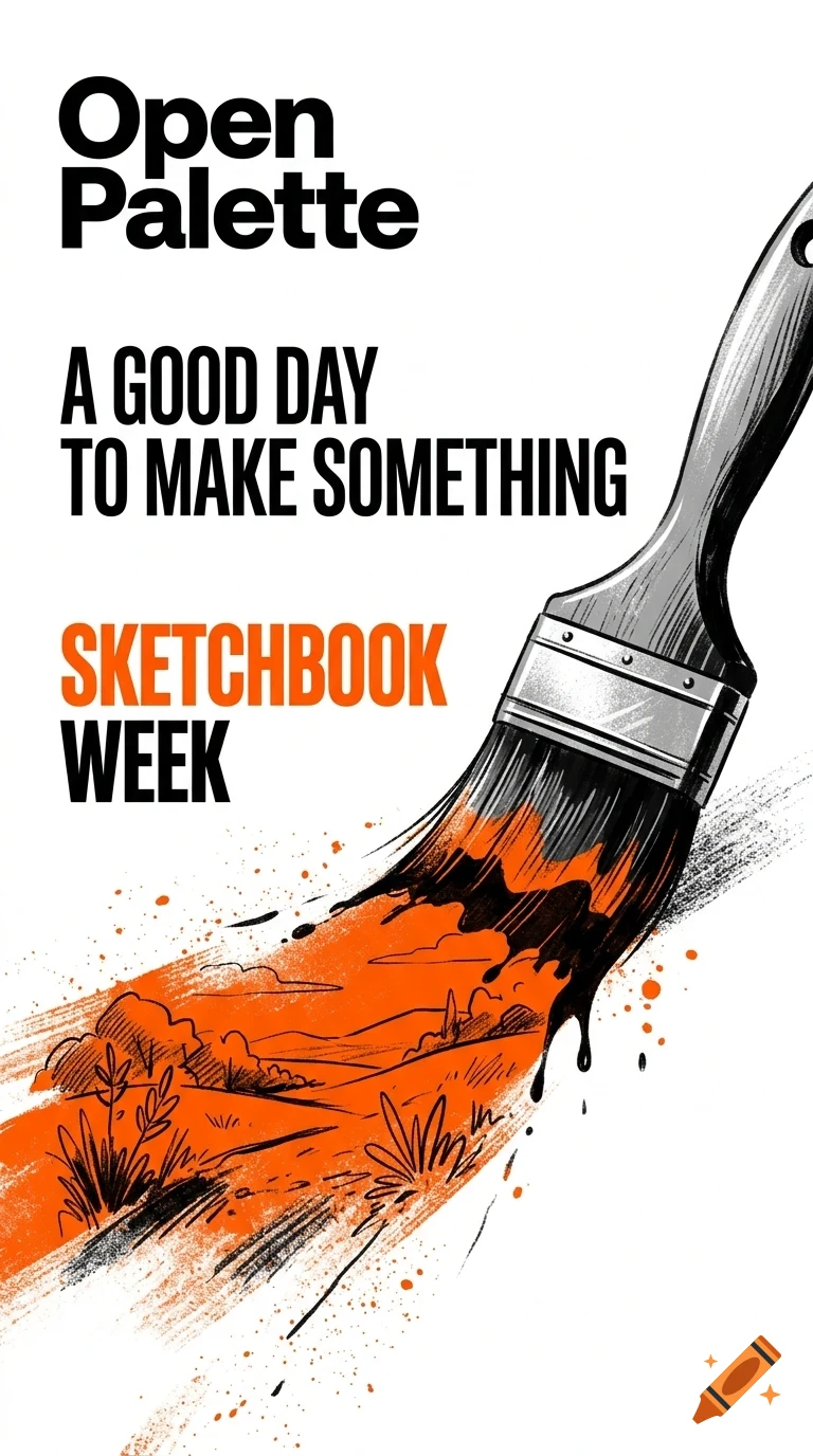 An illustrated poster featuring a paintbrush leaving a stroke of orange paint that reveals a landscape scene, alongside bold black and orange text reading Open Palette, A Good Day To Make Something, Sketchbook Week.