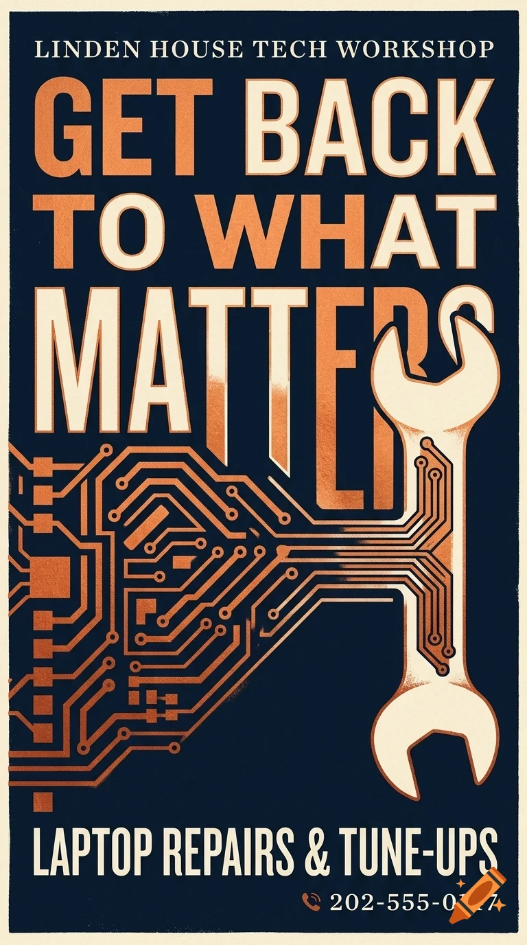 A poster for Linden House Tech Workshop featuring large text 'GET BACK TO WHAT MATTERS', a circuit board merging into a wrench, and contact info.