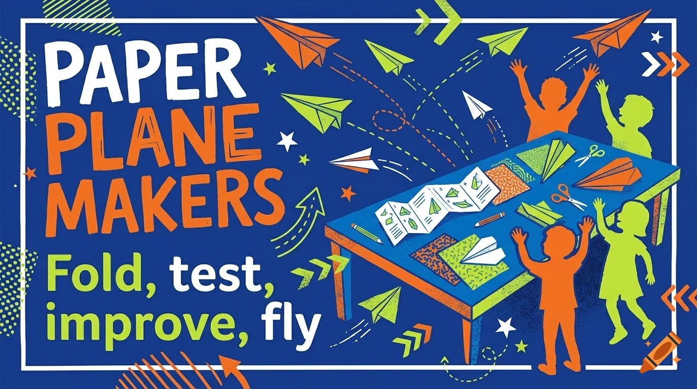 An illustration showing children around a table folding paper planes with text reading PAPER PLANE MAKERS Fold, test, improve, fly.