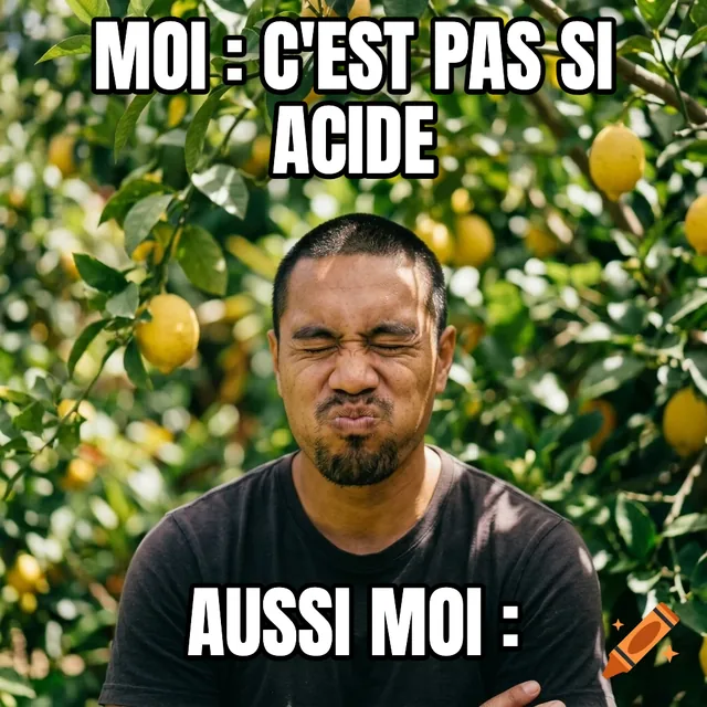 Moi : c'est pas si acide / Aussi moi : – Homme grimaçant en goûtant un citron