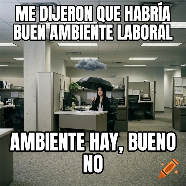 Me dijeron que habría buen ambiente laboral / Ambiente hay, bueno no – Mujer bajo nube de lluvia interior